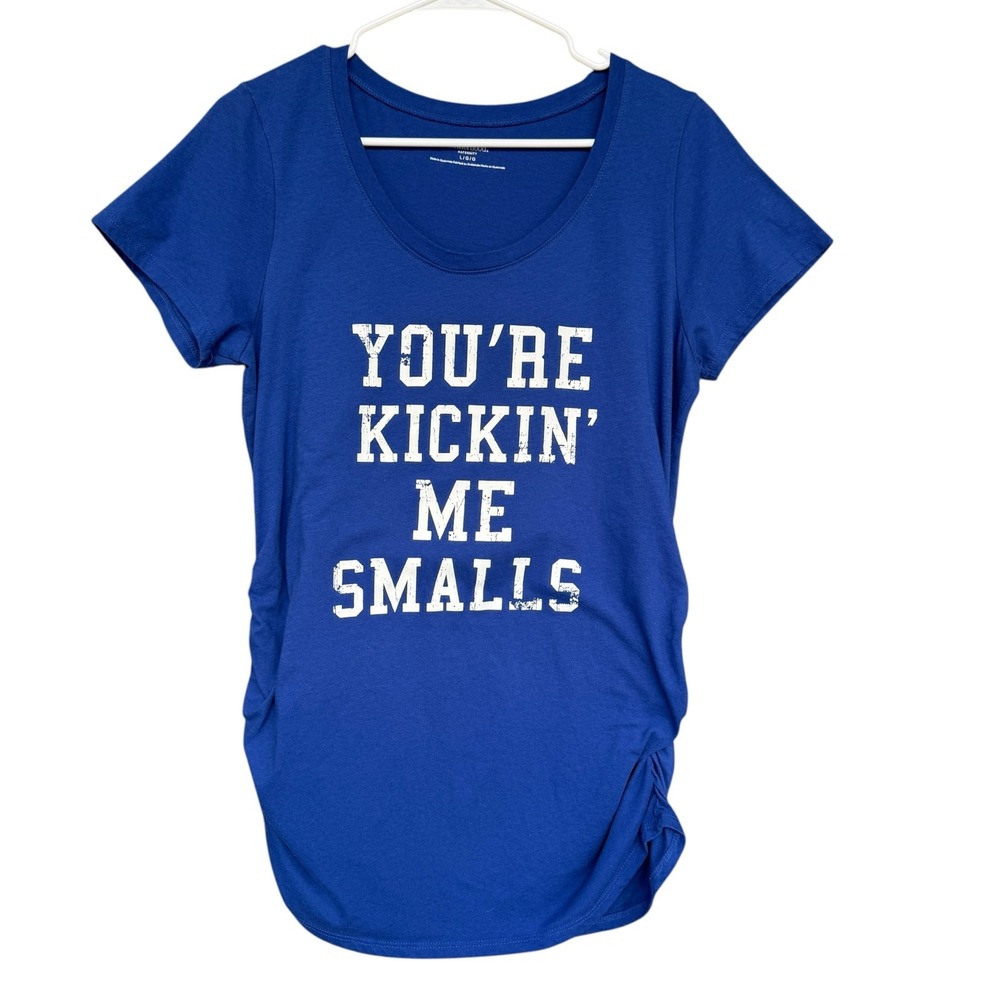 Motherhood Maternity Shirt Womens Large Blue You're Kickin' Me Smalls Funny Tee